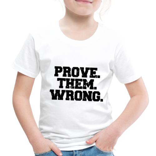 Prove Them Wrong sport gym athlete - Toddler Premium T-Shirt