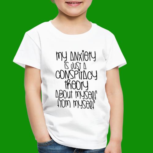Anxiety Conspiracy Theory - Toddler Premium T-Shirt