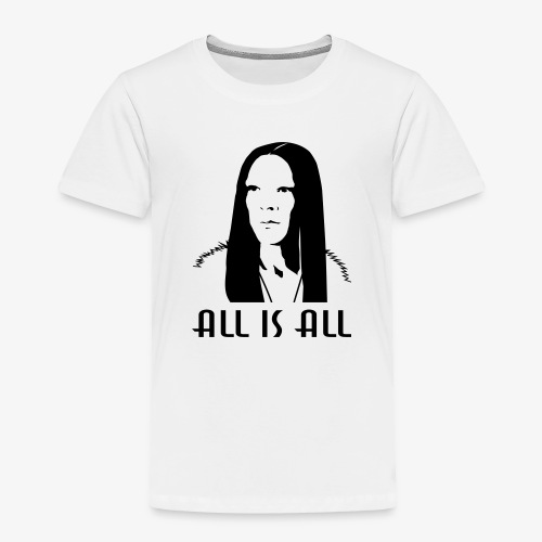 All is All - Toddler Premium T-Shirt