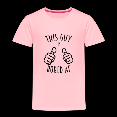This Guy is Bored As F*#k - Toddler Premium T-Shirt