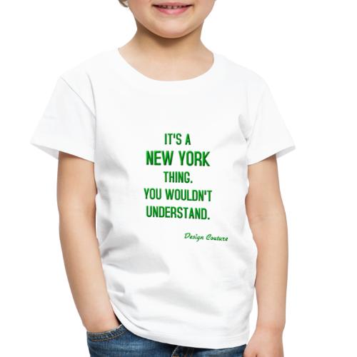 IT S A NEW YORK THING GREEN - Toddler Premium T-Shirt