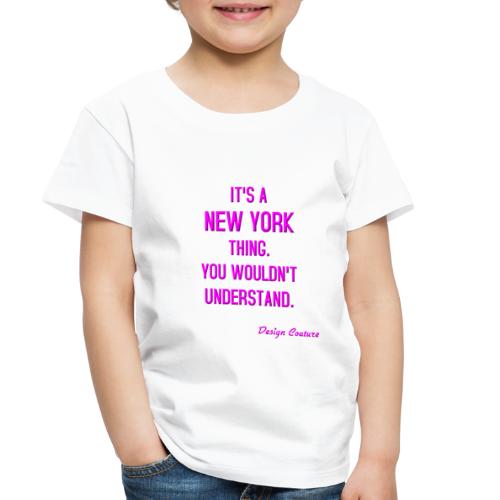 IT S A NEW YORK THING PINK - Toddler Premium T-Shirt