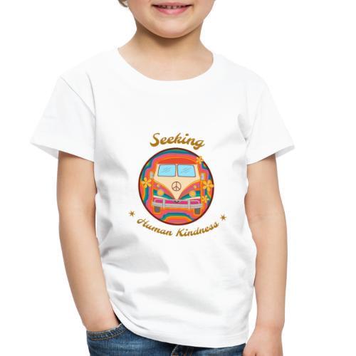 Seeking Human Kindness - Toddler Premium T-Shirt