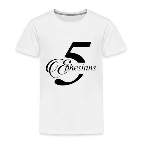 Ephesians 5 - Toddler Premium T-Shirt