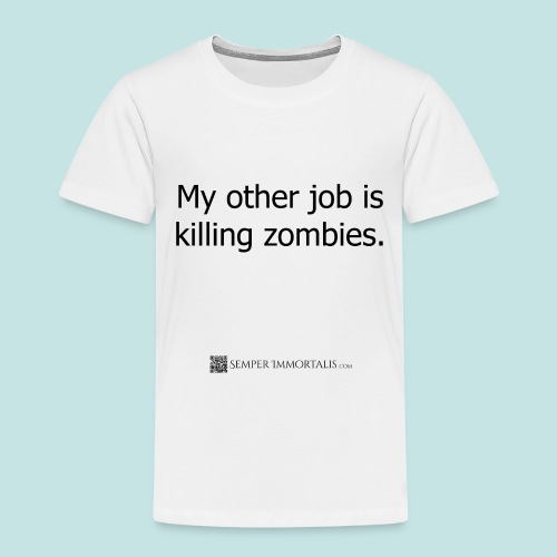 Job is killing zombies (black) - Toddler Premium T-Shirt