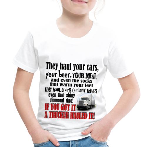 Trucker Hauled It - Toddler Premium T-Shirt
