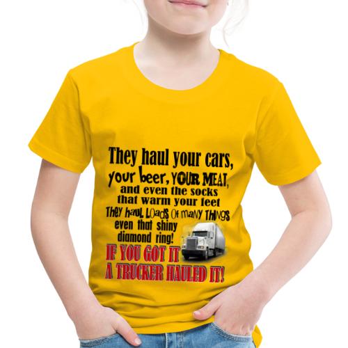 Trucker Hauled It - Toddler Premium T-Shirt