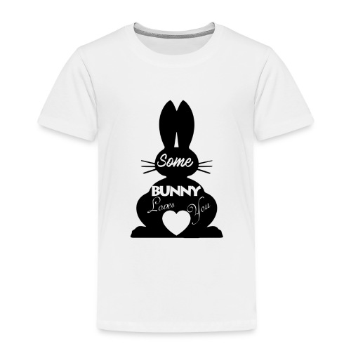 Easter Bunny Love, Some Bunny Loves You - Toddler Premium T-Shirt