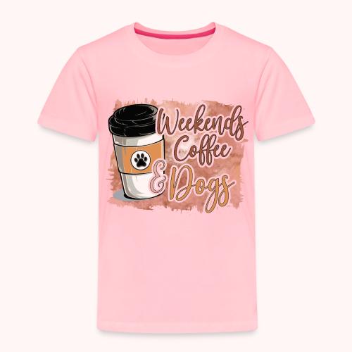 Weekends Coffee And Dogs - Toddler Premium T-Shirt