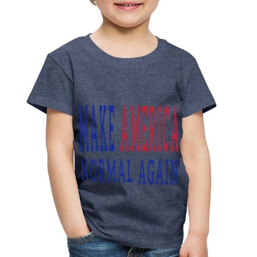 Make America Normal Again - Toddler Premium T-Shirt