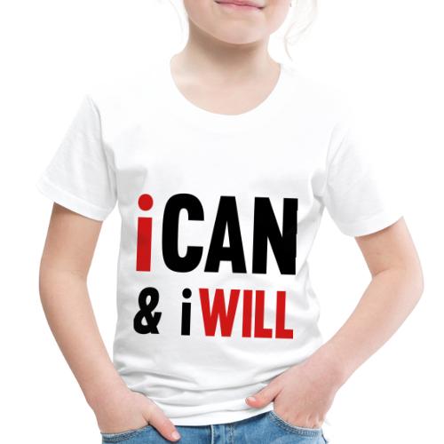 I Can And I Will - Toddler Premium T-Shirt