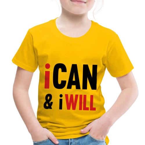 I Can And I Will - Toddler Premium T-Shirt