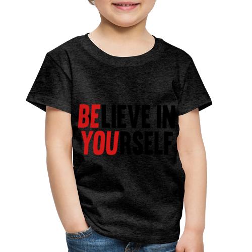 Believe in Yourself - Toddler Premium T-Shirt