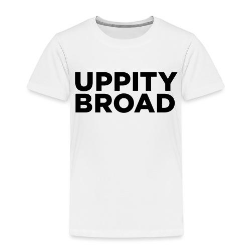 Uppity Broad - Toddler Premium T-Shirt