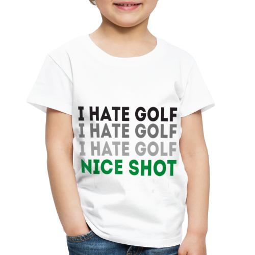 I Hate Golf Nice Shot I Love Golf Shirt - Toddler Premium T-Shirt