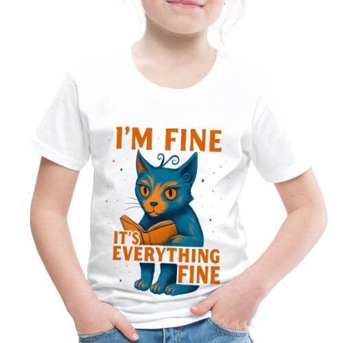 Funny Cat I’m Fine It’s Everything Fine– Retro tee - Toddler Premium T-Shirt