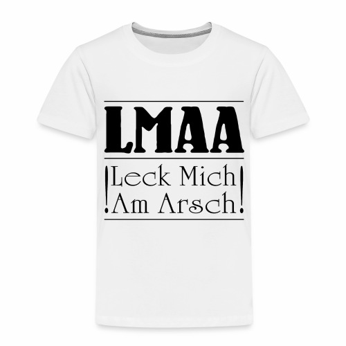 LMAA - Leck Mich Am Arsch - Toddler Premium T-Shirt