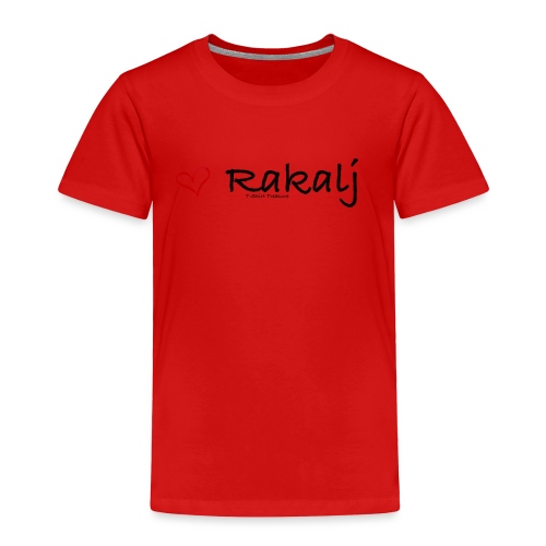 I love Rakalj - Toddler Premium T-Shirt