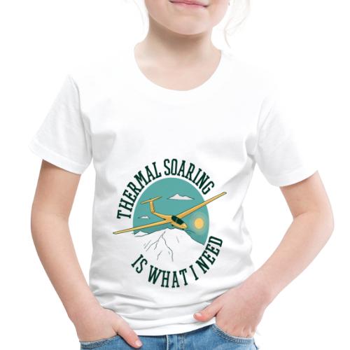 Thermal Soaring Is What I Need - Toddler Premium T-Shirt