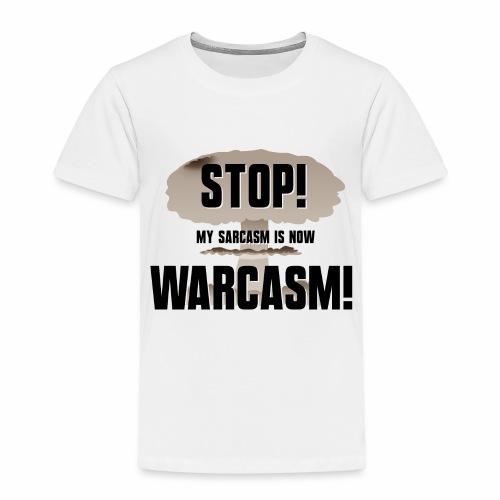 Warcasm! - Toddler Premium T-Shirt