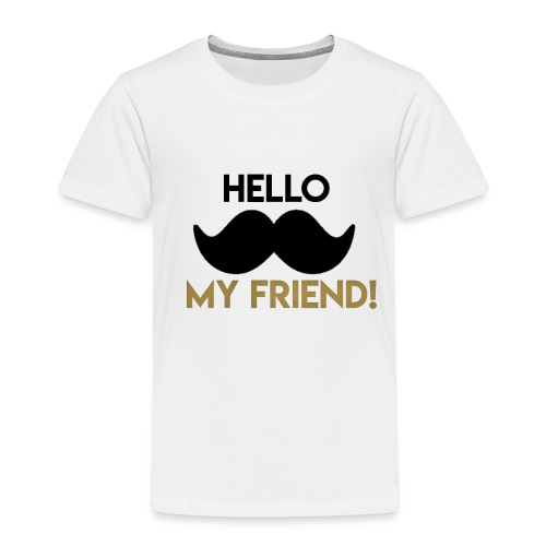 Hello my friend - Toddler Premium T-Shirt