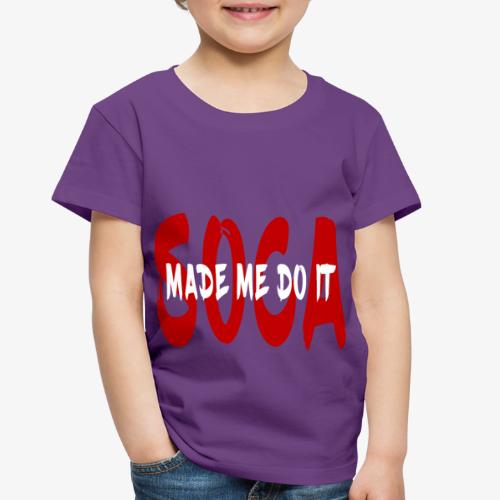 SocaMadeMeDoIt - Toddler Premium T-Shirt