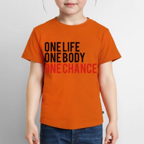 One Life One Body One Chance - Toddler Premium T-Shirt