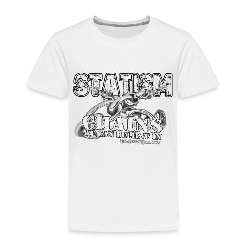 Statism Chains We Can Believe In - Toddler Premium T-Shirt