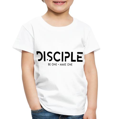 Disciples 2 | Be One | Make One - Toddler Premium T-Shirt