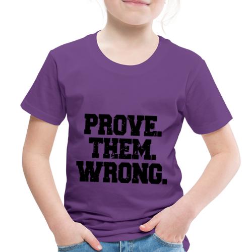 Prove Them Wrong sport gym athlete - Toddler Premium T-Shirt