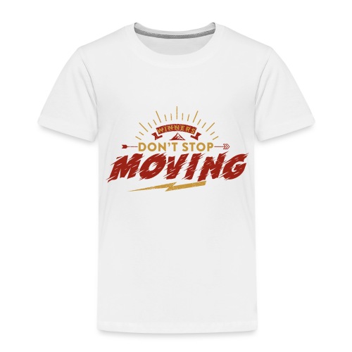 Keep Moving - Toddler Premium T-Shirt