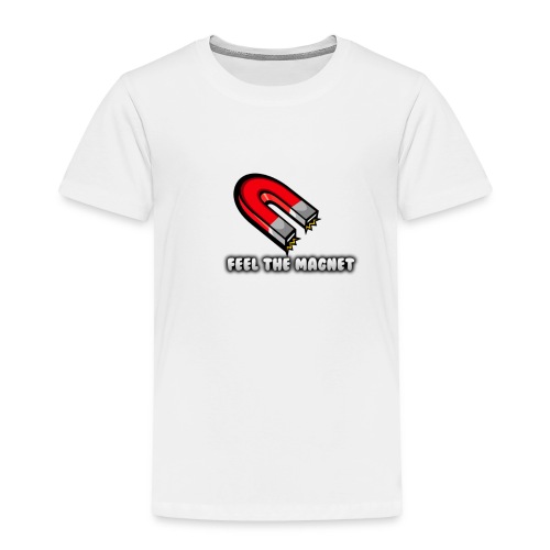Feel The Magnet NvarPlayzGamez White T-Shirt - Toddler Premium T-Shirt