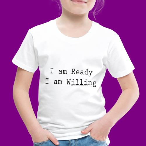 I am Ready, I am Willing - A Course in Miracles - Toddler Premium T-Shirt