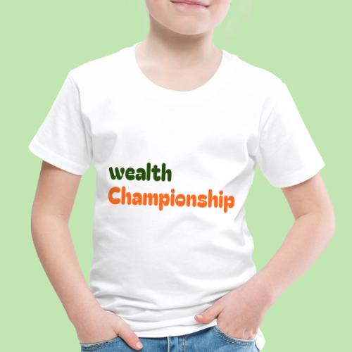 Wealth Championship - Toddler Premium T-Shirt