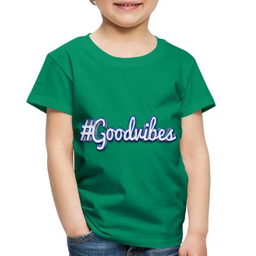 #Goodvibes > hashtag Goodvibes - Toddler Premium T-Shirt