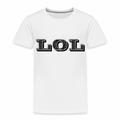 lol - laughing of loud - Toddler Premium T-Shirt