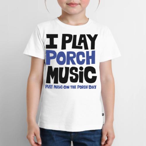 I PLAY PORCH MUSIC - Toddler Premium T-Shirt
