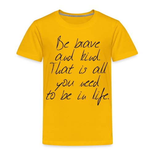 Brave & kind - Toddler Premium T-Shirt