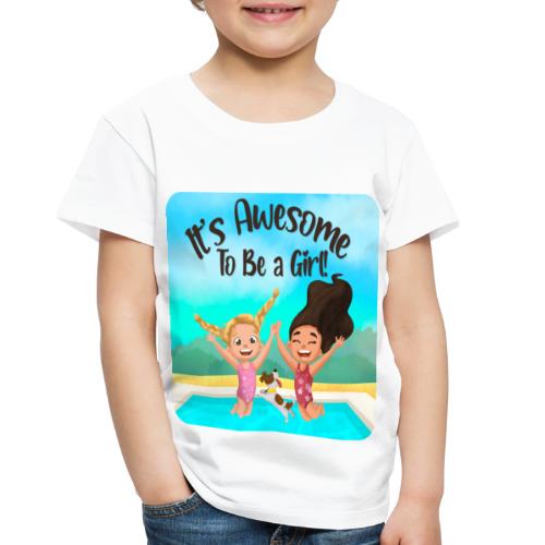 It's Awesome To Be a Girl! - Toddler Premium T-Shirt