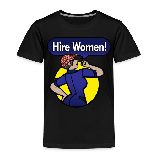 Hire Women! Kid's T-Shirt - Toddler Premium T-Shirt