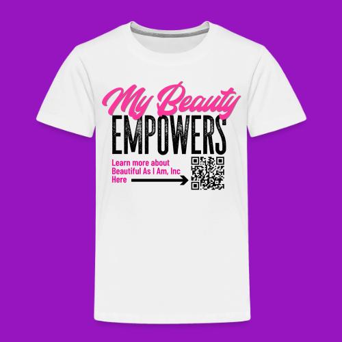 My Beauty Empowers - Toddler Premium T-Shirt
