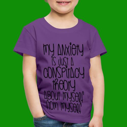 Anxiety Conspiracy Theory - Toddler Premium T-Shirt