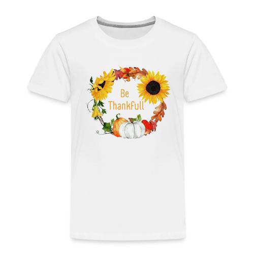 Be thanksfull - Toddler Premium T-Shirt
