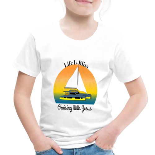 Life Is Bliss –Cruising With Jesus Sailboat Sunset - Toddler Premium T-Shirt