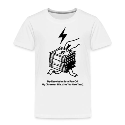 Christmas Bills T-Shirt - Toddler Premium T-Shirt