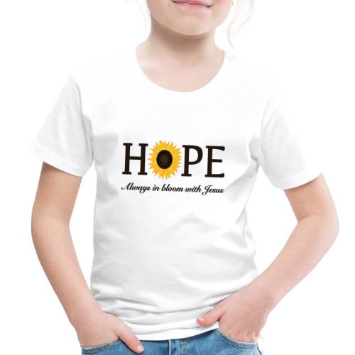 Hope Always in Bloom with Jesus Shirt – Christian - Toddler Premium T-Shirt