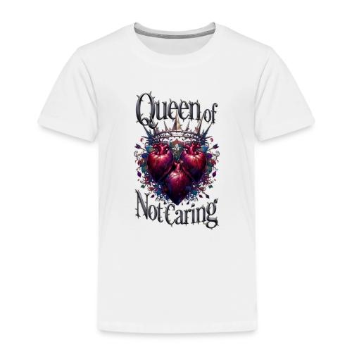 Queen of Not Caring T-Shirt - Toddler Premium T-Shirt