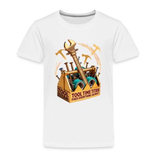 Tool Time Titan T Shirt, Funny Dad Gift - Toddler Premium T-Shirt