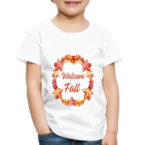 Welcome fall - Toddler Premium T-Shirt