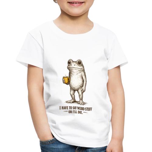 Weird Stuff Frog Coffee Humor - Toddler Premium T-Shirt
